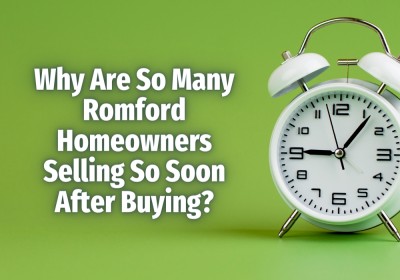 Why Are So Many Romford Homeowners Selling So Soon After Buying?