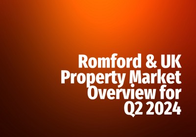 Romford & UK Property Market Overview for Q2 2024