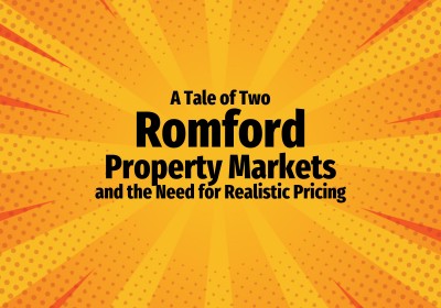 A Tale of Two Romford Property Markets and the Need for Realistic Pricing