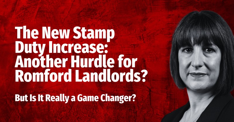 The New Stamp Duty Increase: Another Hurdle for Romford Landlords – But Is It Really a Game-Changer?   