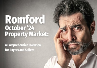 Romford October ’24 Property Market:  A Comprehensive Overview for Buyers and Sellers